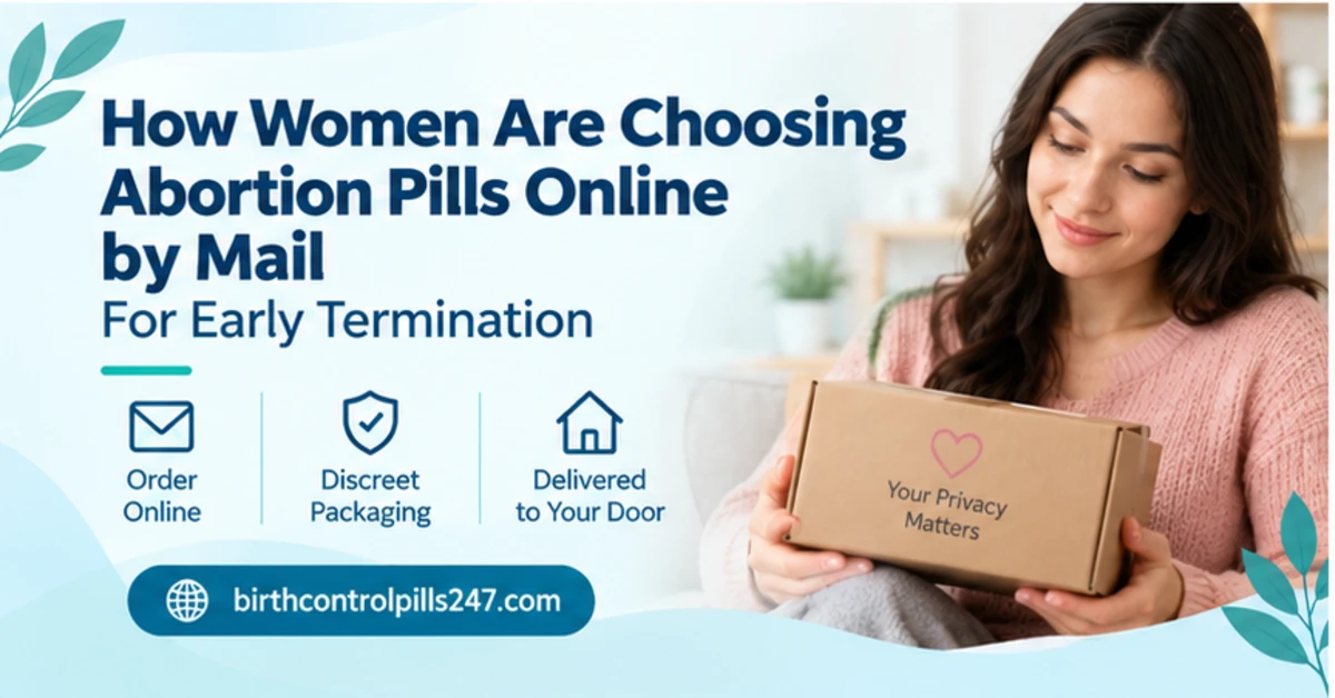 How Women Are Choosing Abortion Pills Online by Mail for Early Termination?